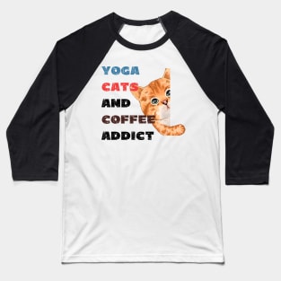 Yoga cats and coffee addict funny quote for yogi Baseball T-Shirt